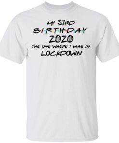 My 53rd Birthday 2020 The One Where I Was In Lockdown T Shirts Hoodies Long Sleeve 8