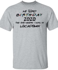 My 53rd Birthday 2020 The One Where I Was In Lockdown T Shirts Hoodies Long Sleeve 9