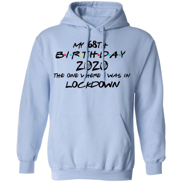 My 68th Birthday 2020 The One Where I Was In Lockdown T-Shirts, Hoodies, Long Sleeve