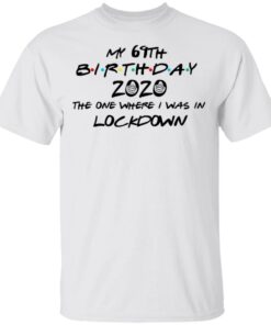 My 69th Birthday 2020 The One Where I Was In Lockdown T-Shirts, Hoodies, Long Sleeve 10 My 69th Birthday 2020 The One Where I Was In Lockdown T Shirts Hoodies Long Sleeve 8