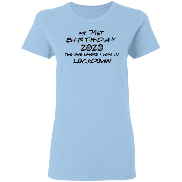 My 71st Birthday 2020 The One Where I Was In Lockdown T-Shirts, Hoodies, Long Sleeve