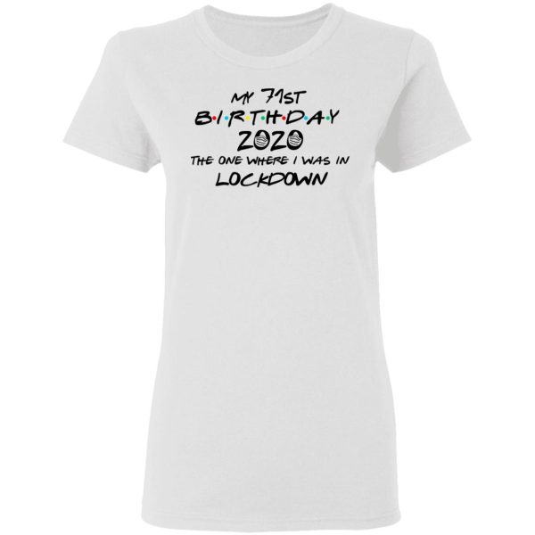 My 71st Birthday 2020 The One Where I Was In Lockdown T-Shirts, Hoodies, Long Sleeve