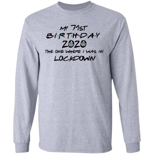 My 71st Birthday 2020 The One Where I Was In Lockdown T-Shirts, Hoodies, Long Sleeve