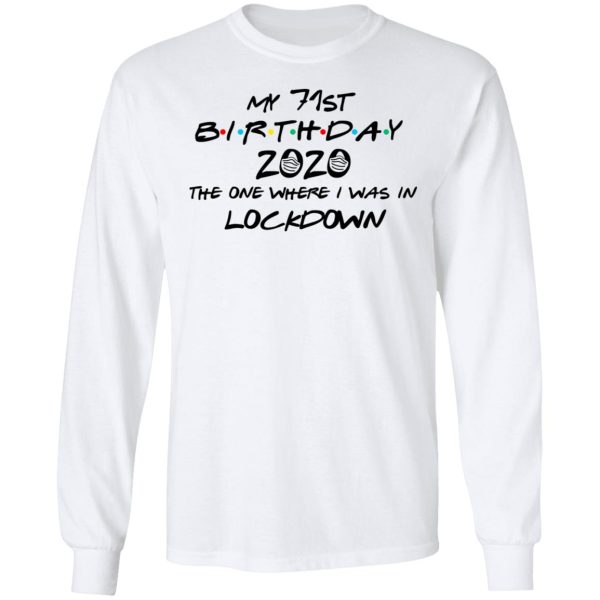 My 71st Birthday 2020 The One Where I Was In Lockdown T-Shirts, Hoodies, Long Sleeve