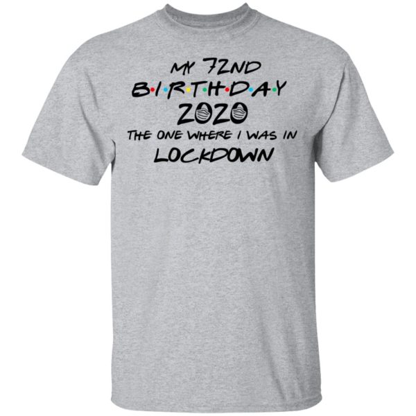 My 72nd Birthday 2020 The One Where I Was In Lockdown T-Shirts, Hoodies, Long Sleeve