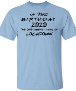 My 73rd Birthday 2020 The One Where I Was In Lockdown T Shirts Hoodies Long Sleeve 1