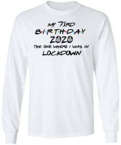 My 73rd Birthday 2020 The One Where I Was In Lockdown T-Shirts, Hoodies, Long Sleeve 5 My 73rd Birthday 2020 The One Where I Was In Lockdown T Shirts Hoodies Long Sleeve 3