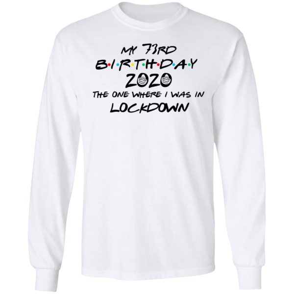 My 73rd Birthday 2020 The One Where I Was In Lockdown T-Shirts, Hoodies, Long Sleeve