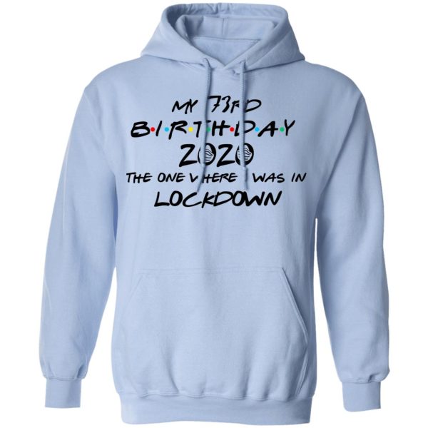 My 73rd Birthday 2020 The One Where I Was In Lockdown T-Shirts, Hoodies, Long Sleeve