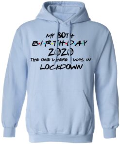 My 80th Birthday 2020 The One Where I Was In Lockdown T-Shirts, Hoodies, Long Sleeve 9 My 80th Birthday 2020 The One Where I Was In Lockdown T Shirts Hoodies Long Sleeve 7