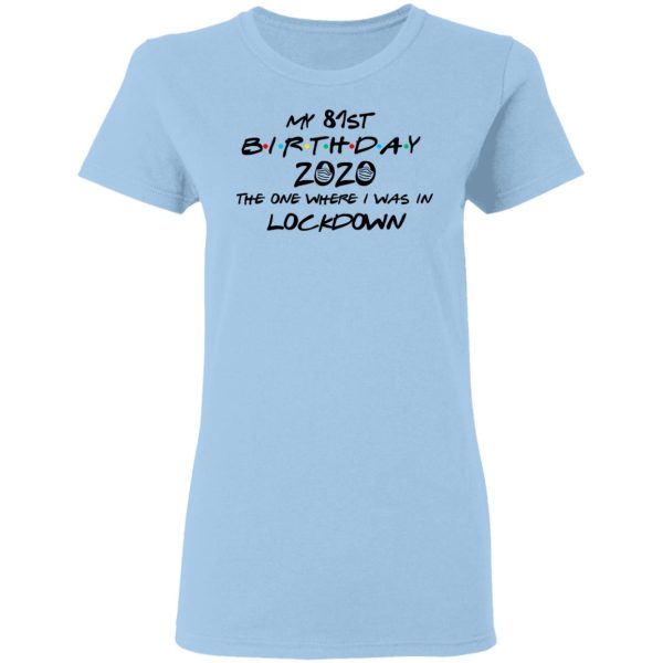 My 81st Birthday 2020 The One Where I Was In Lockdown T-Shirts, Hoodies, Long Sleeve