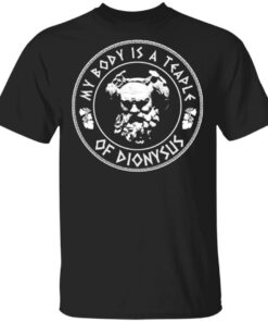 My Body Is A Temple Of Dionysus T-Shirts, Hoodies, Long Sleeve 3 My Body Is A Temple Of Dionysus T Shirts Hoodies Long Sleeve 12
