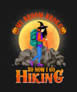 My Broom Broke So Now I Go Hiking Halloween Hiking T-Shirt 1 My Broom Broke So Now I Go Hiking Halloween Hiking T Shirt 2