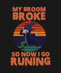 My Broom Broke So Now I Go Running Shirt 2