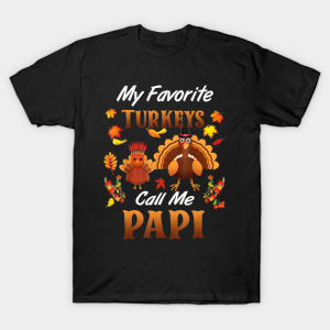 My Favorite Turkeys Call Me Papi Thanksgiving T Shirt 1