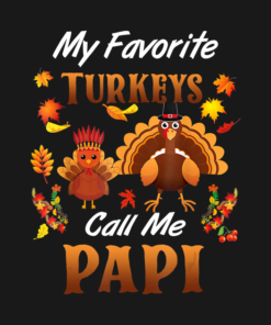 My Favorite Turkeys Call Me Papi Thanksgiving T-Shirt 1 My Favorite Turkeys Call Me Papi Thanksgiving T Shirt 2