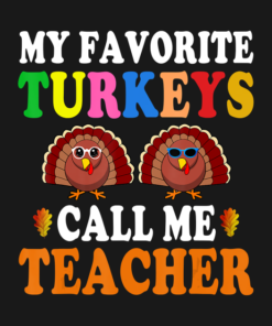 My Favorite Turkeys Call Me Teacher Thanksgiving T-Shirt 1 My Favorite Turkeys Call Me Teacher Thanksgiving T Shirt 2