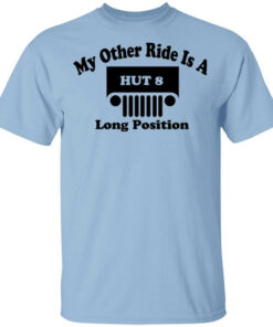 My Other Ride Is A Hut 8 Long Position T Shirts Hoodies Long Sleeve 1