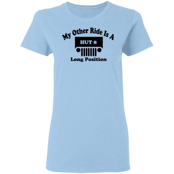 My Other Ride Is A Hut 8 Long Position T-Shirts, Hoodies, Long Sleeve