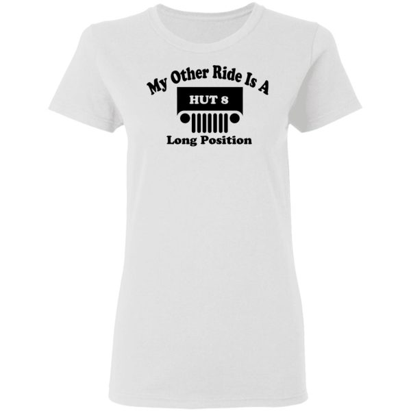 My Other Ride Is A Hut 8 Long Position T-Shirts, Hoodies, Long Sleeve