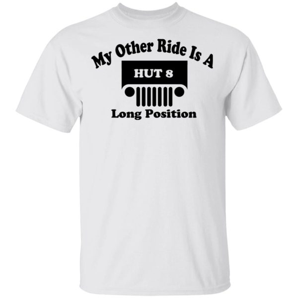 My Other Ride Is A Hut 8 Long Position T-Shirts, Hoodies, Long Sleeve