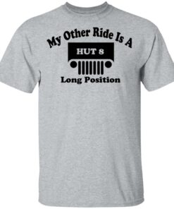 My Other Ride Is A Hut 8 Long Position T-Shirts, Hoodies, Long Sleeve 11 My Other Ride Is A Hut 8 Long Position T Shirts Hoodies Long Sleeve 9