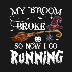 My broom broke so now I go running Witch T shirt 2