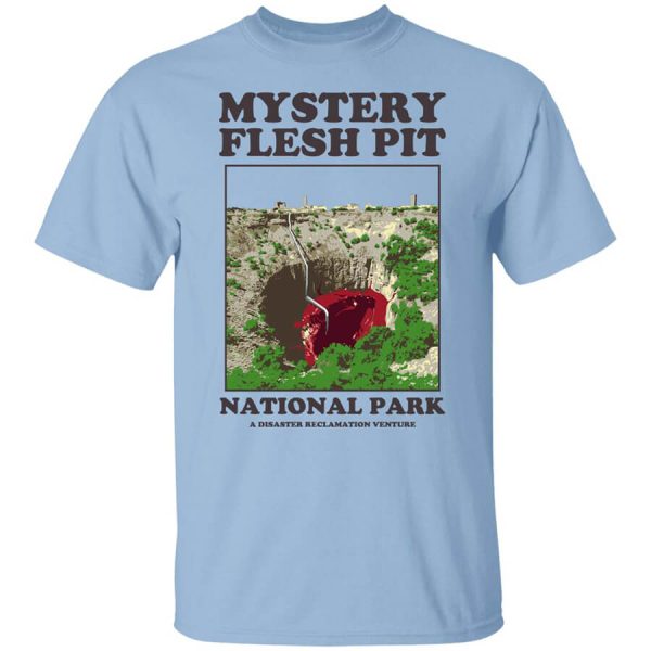 Mystery Flesh Pit National Park A Disaster Reclamation Venture Shirts, Hoodies, Long Sleeve