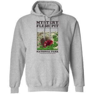 Mystery Flesh Pit National Park A Disaster Reclamation Venture Shirts, Hoodies, Long Sleeve