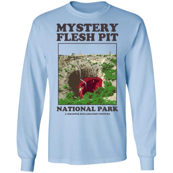 Mystery Flesh Pit National Park A Disaster Reclamation Venture Shirts, Hoodies, Long Sleeve