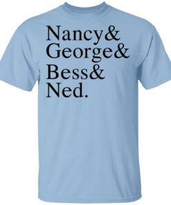 Nancy George Bess Ned T Shirts Hoodies Long Sleeve 1