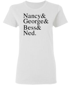 Nancy & George & Bess & Ned T-Shirts, Hoodies, Long Sleeve 2 Nancy George Bess Ned T Shirts Hoodies Long Sleeve 11