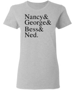 Nancy & George & Bess & Ned T-Shirts, Hoodies, Long Sleeve 3 Nancy George Bess Ned T Shirts Hoodies Long Sleeve 12