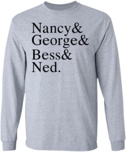 Nancy & George & Bess & Ned T-Shirts, Hoodies, Long Sleeve 4 Nancy George Bess Ned T Shirts Hoodies Long Sleeve 2