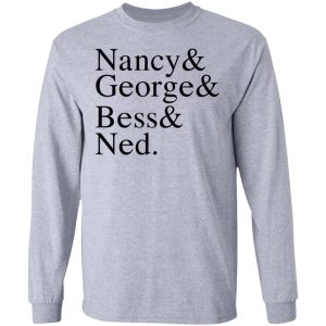 Nancy George Bess Ned T Shirts Hoodies Long Sleeve 2