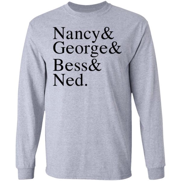 Nancy & George & Bess & Ned T-Shirts, Hoodies, Long Sleeve
