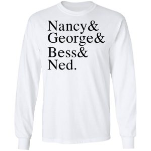 Nancy George Bess Ned T Shirts Hoodies Long Sleeve 3