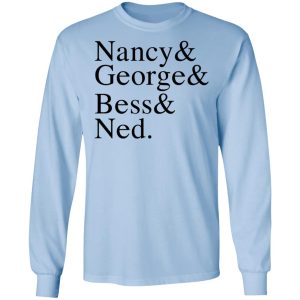 Nancy George Bess Ned T Shirts Hoodies Long Sleeve 4