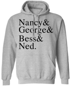 Nancy & George & Bess & Ned T-Shirts, Hoodies, Long Sleeve 7 Nancy George Bess Ned T Shirts Hoodies Long Sleeve 5