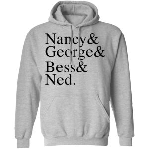 Nancy George Bess Ned T Shirts Hoodies Long Sleeve 5