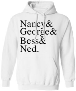 Nancy & George & Bess & Ned T-Shirts, Hoodies, Long Sleeve 8 Nancy George Bess Ned T Shirts Hoodies Long Sleeve 6