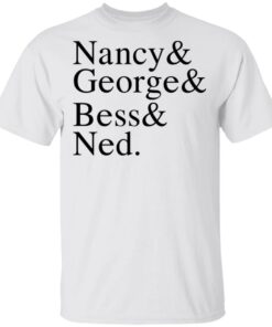 Nancy & George & Bess & Ned T-Shirts, Hoodies, Long Sleeve 10 Nancy George Bess Ned T Shirts Hoodies Long Sleeve 8