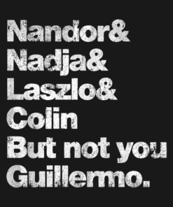 Nandor And Nadija And Laszlo And Colin But Not You Guillermo T-shirt 1 Nandor And Nadija And Laszlo And Colin But Not You Guillermo T shirt 2