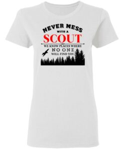 Never Mess With Scout We Know Places Where No One Will Find You T-Shirts, Hoodies, Long Sleeve 2 Never Mess With Scout We Know Places Where No One Will Find You T Shirts Hoodies Long Sleeve 11