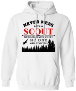 Never Mess With Scout We Know Places Where No One Will Find You T-Shirts, Hoodies, Long Sleeve 8 Never Mess With Scout We Know Places Where No One Will Find You T Shirts Hoodies Long Sleeve 6