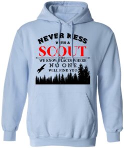 Never Mess With Scout We Know Places Where No One Will Find You T-Shirts, Hoodies, Long Sleeve 9 Never Mess With Scout We Know Places Where No One Will Find You T Shirts Hoodies Long Sleeve 7