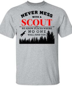 Never Mess With Scout We Know Places Where No One Will Find You T-Shirts, Hoodies, Long Sleeve 11 Never Mess With Scout We Know Places Where No One Will Find You T Shirts Hoodies Long Sleeve 9