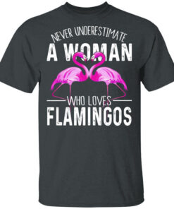 Never Underestimate A Woman Who Loves Flamingos T Shirts Hoodies Long Sleeve 1