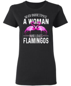 Never Underestimate A Woman Who Loves Flamingos T Shirts Hoodies Long Sleeve 13