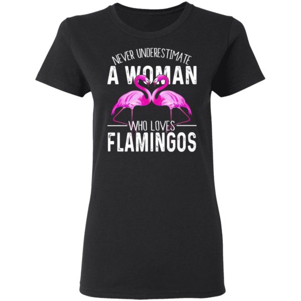 Never Underestimate A Woman Who Loves Flamingos T-Shirts, Hoodies, Long Sleeve